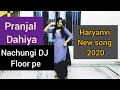 Nachungi DJ Floor Pe Pranjal Dahiya Dance Cover By Monika Sain Latest Haryanvi Song 2020