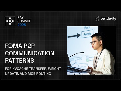 RDMA P2P Deep Dive: KvCache Transfer, Weight Updates & MoE Routing at Perplexity | Ray Summit 2025