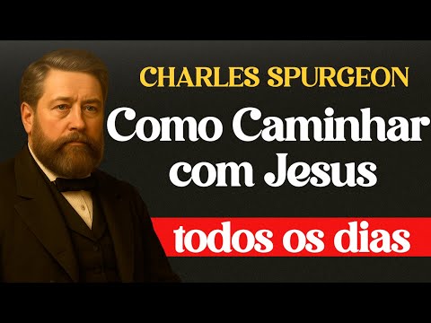 Como Caminhar Com Jesus Todos os Dias — Charles Spurgeon