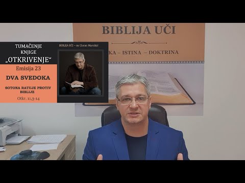 23 TUMAČENJE APOKALIPSE - Božja dva SVEDOKA - Sotona ratuje protiv Biblije - Otkrivenje 11, 3-14