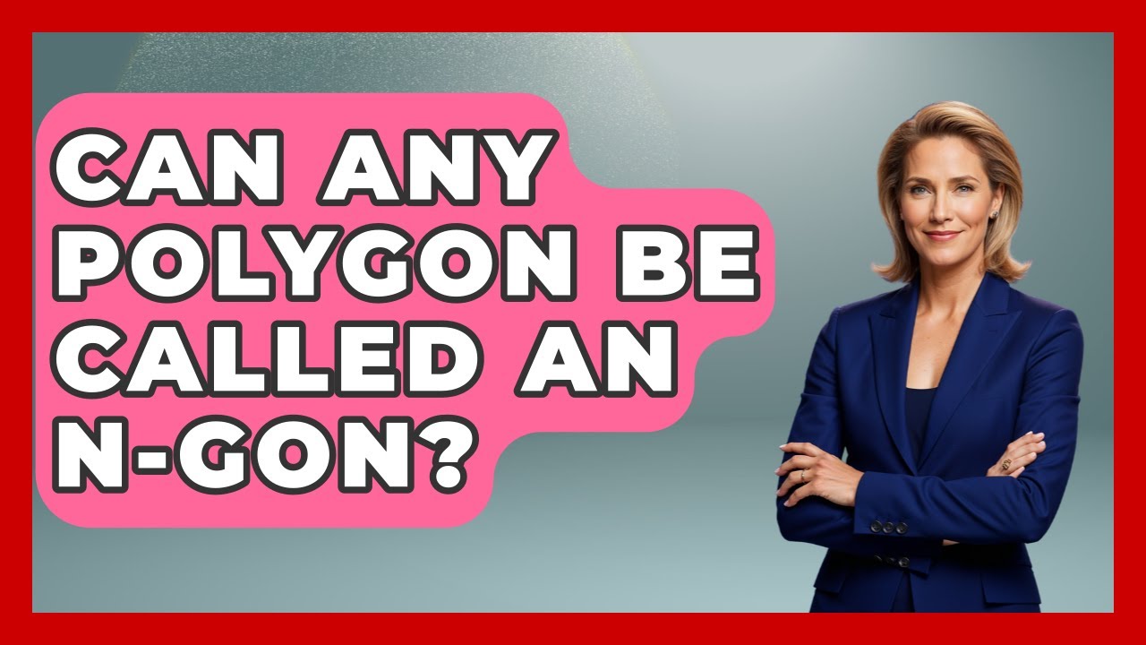 Can Any Polygon Be Called An N-gon? - All About Geometry