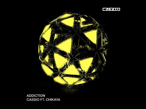 CASSIO ft. CHIKAYA - ADDICTION