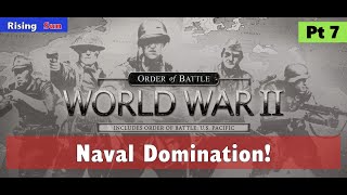 ๐ฅ๏ธ Naval Domination! Order of Battle Rising Sun Pt 7 | Patrik