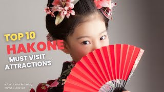 Top 10 Must Visit Attractions In Hakone-Japan