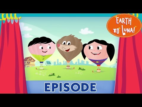 Earth To Luna! Up, Up, and Away - Full Episode 30 - What makes the balloon rise?