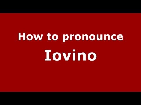 How to Pronounce Iovino - PronounceNames.com