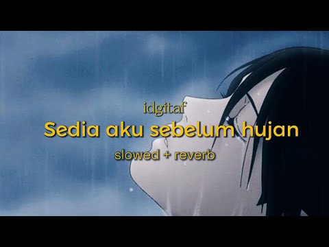Idgitaf - sedia aku sebelum hujan (slowed reverb) 
