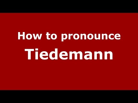 How to pronounce Tiedemann