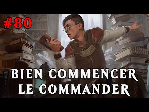 La Tour de Commandement #80 - Bien commencer le Commander V2 [Commander/Magic The Gathering]