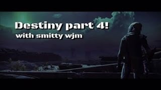 Destiny gameplay part 4! The legend of the hunter