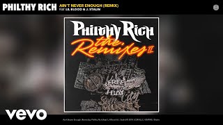 Philthy Rich - Ain&#39;t Never Enough (Remix) (Audio) ft. Lil Blood, J. Stalin