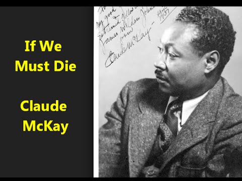 "If We Must Die" Claude McKay poem Harlem Renaissance If we must die, let it not be like hogs Ice-T