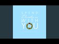 Spend Christmas With You Spend Christmas With You