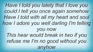 Kitty Wells - Have I Told You Lately That I Love You Lyrics