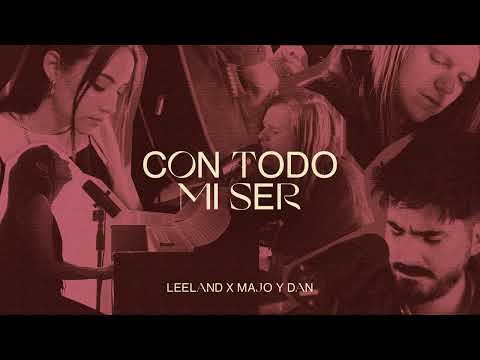 Con Todo Mi Ser - Leeland & Majo y Dan (Audio)