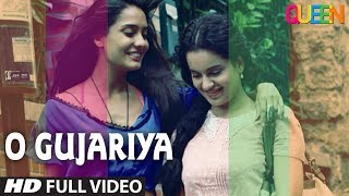 Queen: O Gujariya Full Video Song | Kangana Ranaut, Lisa Haydon, Raj Kumar Rao