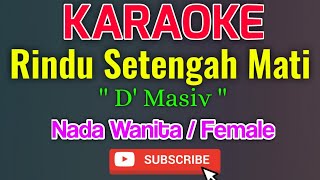 Download lagu Rindu Setengah Mati Karaoke Nada Wanita Female - D' Masiv mp3 Download lagu Rindu Setengah Mati Karaoke Nada Wanita Female - D' Masiv mp3