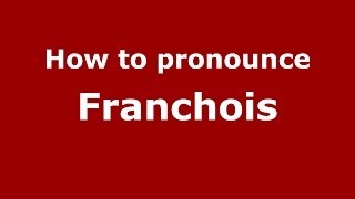 How to pronounce Franchois