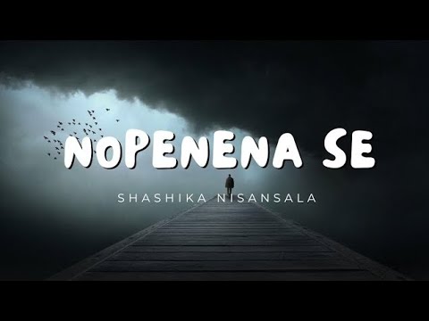 Nopenena Se - Shashika Nisansala | lyrics video
