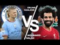 Mo Salah VS Haaland / Liverpool VS Manchester City