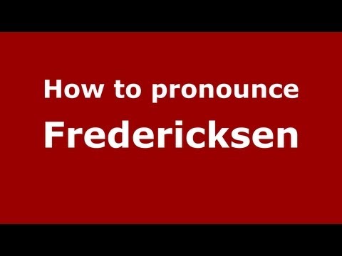 How to Pronounce Fredericksen - PronounceNames.com