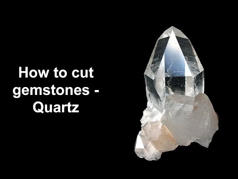 How to cut gemstones - Quartz