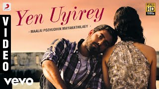 Maalai Pozhudhin Mayakathilaey - Yen Uyirey Video 