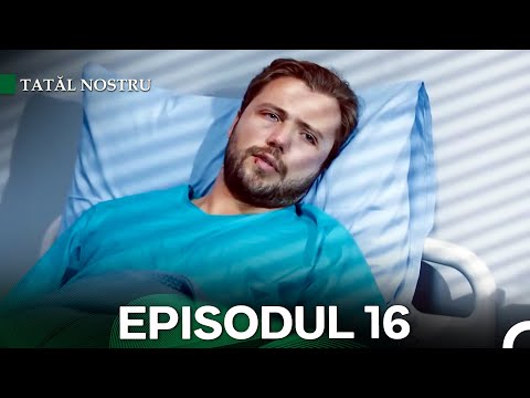 Tatăl nostru Episodul 16 (Subtitrat în Română)