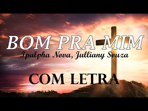 Bom Pra Mim (feat. Julliany Souza) - Ipalpha Nova