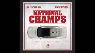 Rick Ross - National Champs (Ft. DJ Scream)