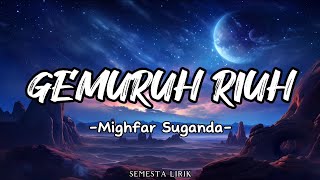 Download lagu Gemuruh Riuh - Mighfar Suganda || Lirik Lagu mp3