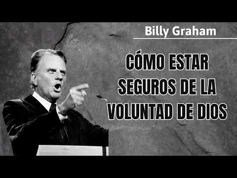 Cómo estar seguros de la voluntad de Dios - Billy Graham 2024