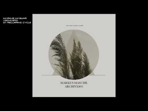 Markus Masuhr - Archive#01 - 07 recurring cycle