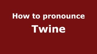 How to pronounce Twine