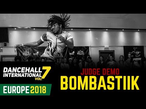 DANCEHALL INTERNATIONAL EUROPE 2018 - | JUDGE DEMO - BOMBASTIIK