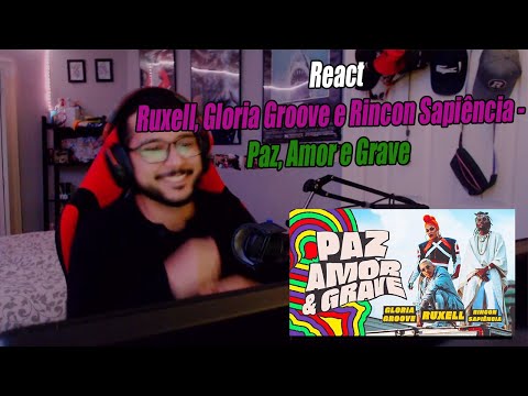 Ruxell, Gloria Groove e Rincon Sapiência - Paz, Amor e Grave | REACT #132