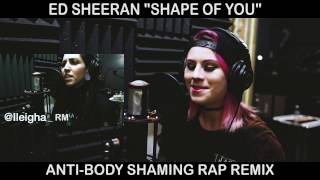 Shape of You - Ed Sheeran (Anti-Body Shaming Rap Remix)