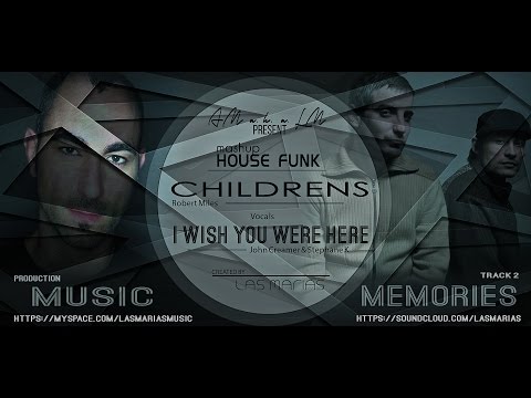 Mash Up Robert Miles Childrens I wish You Were Here by Caamal AM Gemelas Proyecto Las Marias