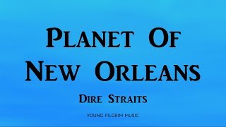 Dire Straits - Planet Of New Orleans (Lyrics) - On Every Street (1991)