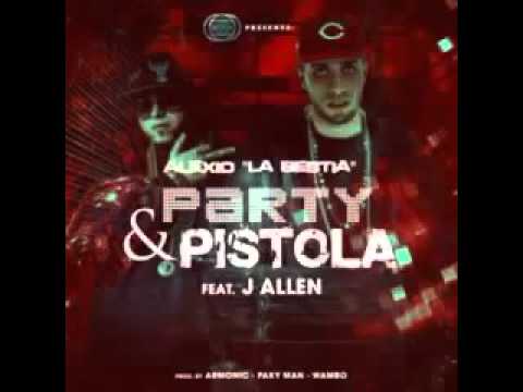 ALEXIO LA BESTIA FT J ALLEN   PARTY & PISTOLA