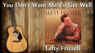Lefty Frizzell - You Don't Want Me To Get Well