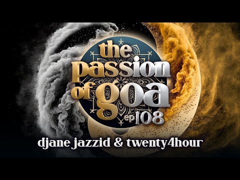 The Passion Of Goa - ep.108 w/ DJane Jazzid, Twenty4Hour