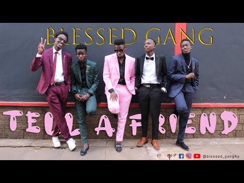 Blessed Gang -TELL  A FRIEND (official music video)