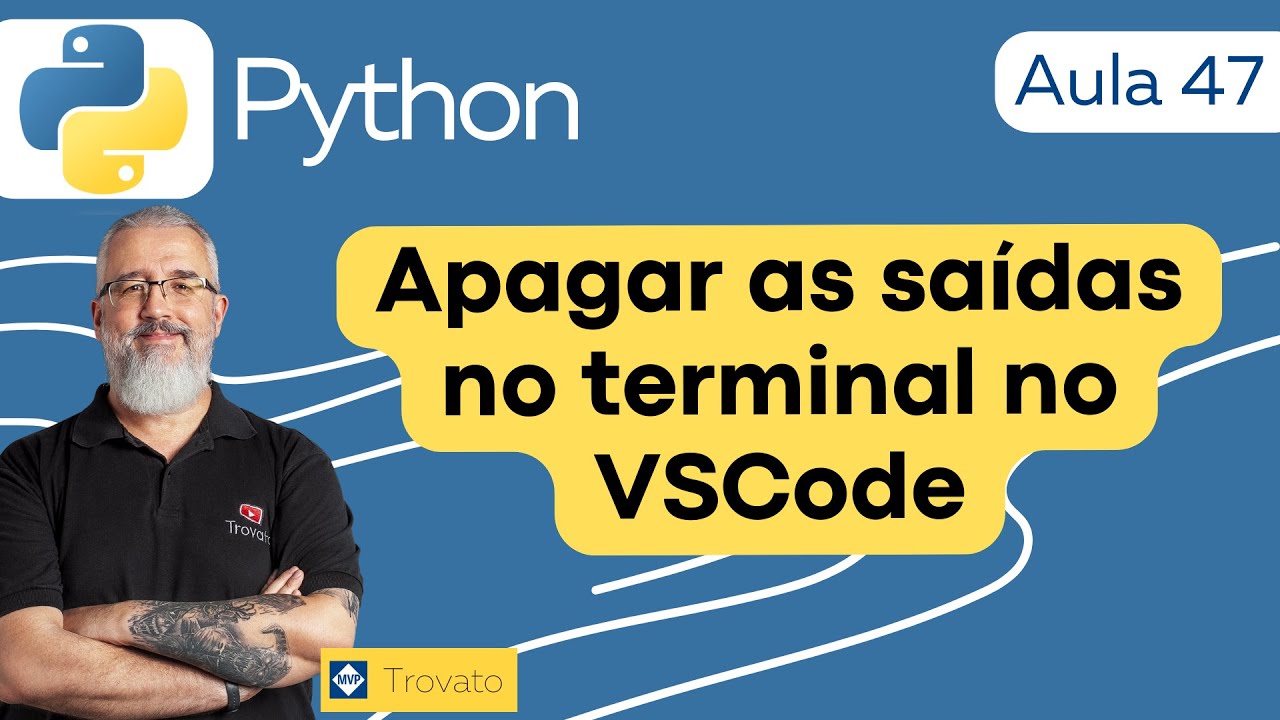 [Aula 47] - Python - Limpeza das saídas do terminal do VSCode com duas técnicas diferentes