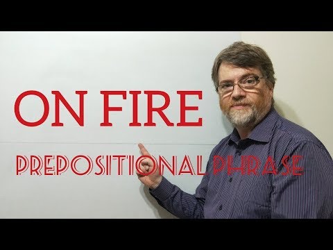 English Tutor Nick P Prepositional Phrase (9) On Fire