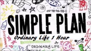 Simple Plan Ordinary Life 1 Hour!!