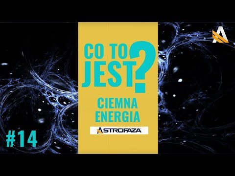 CO TO JEST Ciemna energia? #14