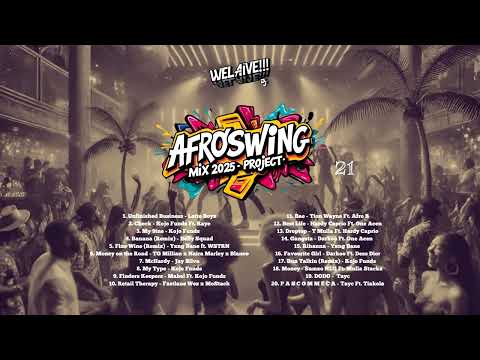 WeLaive Afroswing Mix 2025 | Project 21 [UK Vibes, Afro-Fusion, Throwback Anthems]