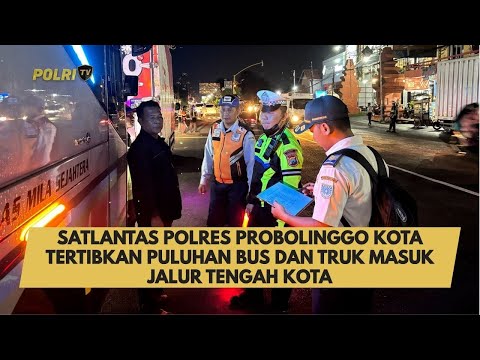 SATLANTAS POLRES PROBOLINGGO KOTA TERTIBKAN PULUHAN BUS DAN TRUK MASUK JALUR TENGAH KOTA