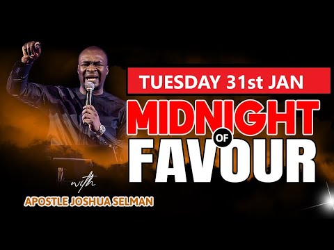 [TUESDAY 31st JAN]  MIDNIGHT OF FAVOUR | APOSTLE JOSHUA SELMAN